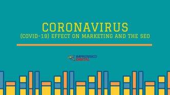 Coronavirus (COVID-19) Effect on Marketing and the SEO
