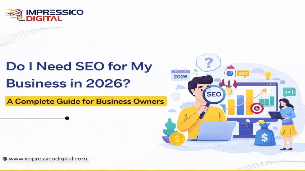 Do I Need SEO for My Business in 2026 A Complete Guide for Business Owners